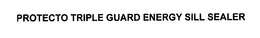 PROTECTO TRIPLE GUARD ENERGY SILL SEALER trademark