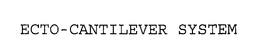 ECTO-CANTILEVER SYSTEM trademark