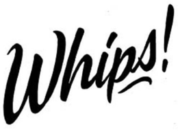 WHIPS! trademark