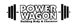 POWER WAGON BUILDING BODY & CHARACTER trademark