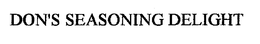 DON'S SEASONING DELIGHT trademark