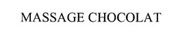 MASSAGE CHOCOLAT trademark