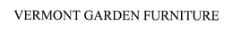 VERMONT GARDEN FURNITURE trademark