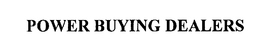 POWER BUYING DEALERS trademark