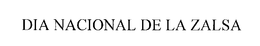 DIA NACIONAL DE LA ZALSA trademark