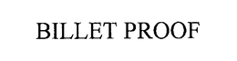 BILLETPROOF trademark