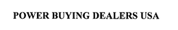 POWER BUYING DEALERS USA trademark