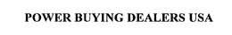 POWER BUYING DEALERS USA trademark