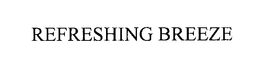 REFRESHING BREEZE trademark