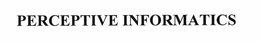 PERCEPTIVE INFORMATICS trademark