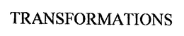 TRANSFORMATIONS trademark