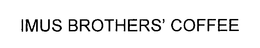 IMUS BROTHERS' COFFEE trademark