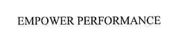 EMPOWER PERFORMANCE trademark