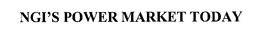 NGI'S POWER MARKET TODAY trademark