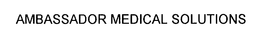 AMBASSADOR MEDICAL SOLUTIONS trademark