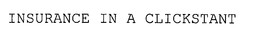 INSURANCE IN A CLICKSTANT trademark