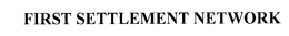 FIRST SETTLEMENT NETWORK trademark