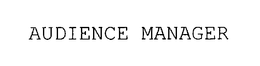 AUDIENCE MANAGER trademark