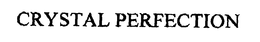 CRYSTAL PERFECTION trademark