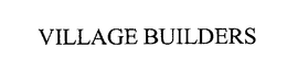 VILLAGE BUILDERS trademark