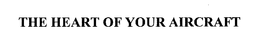 THE HEART OF YOUR AIRCRAFT trademark