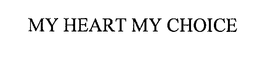 MY HEART MY CHOICE trademark