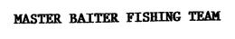 MASTER BAITER FISHING TEAM trademark