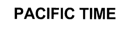 PACIFIC TIME trademark