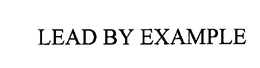 LEAD BY EXAMPLE trademark