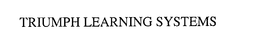 TRIUMPH LEARNING SYSTEMS trademark