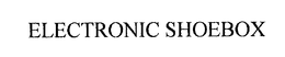 ELECTRONIC SHOEBOX trademark