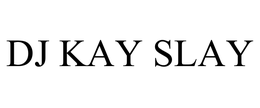 DJ KAY SLAY trademark