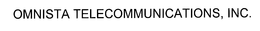 OMNISTA TELECOMMUNICATIONS, INC. trademark