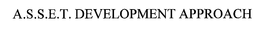 A.S.S.E.T. DEVELOPMENT APPROACH trademark