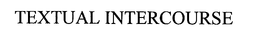 TEXTUAL INTERCOURSE trademark