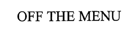 OFF THE MENU trademark