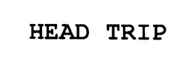 HEAD TRIP trademark