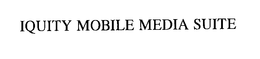 IQUITY MOBILE MEDIA SUITE trademark