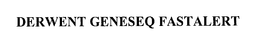 DERWENT GENESEQ FASTALERT trademark