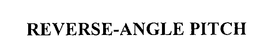 REVERSE-ANGLE PITCH trademark