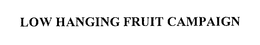 LOW HANGING FRUIT CAMPAIGN trademark