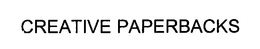 CREATIVE PAPERBACKS trademark