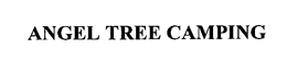 ANGEL TREE CAMPING trademark