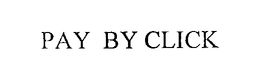 PAY BY CLICK trademark
