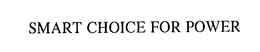 SMART CHOICE FOR POWER trademark