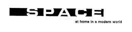 SPACE AT HOME IN A MODERN WORLD trademark