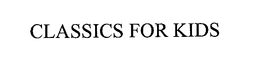 CLASSICS FOR KIDS trademark