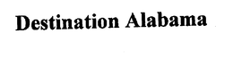 DESTINATION ALABAMA trademark