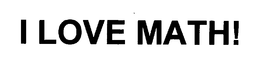 I LOVE MATH! trademark