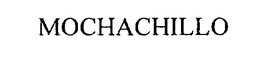 MOCHACHILLO trademark